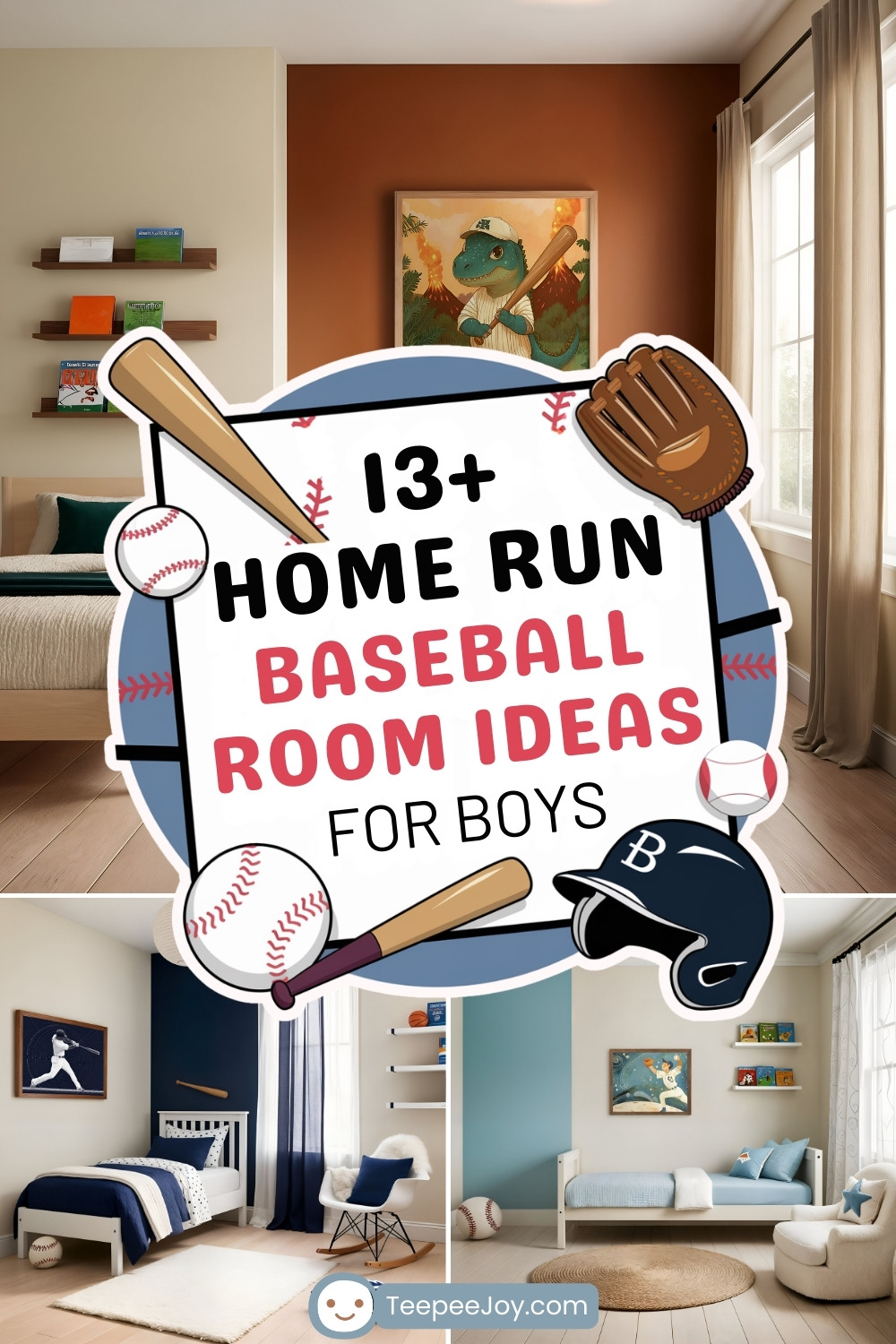 A collage of baseball-themed boys' room decor ideas, featuring cozy rooms with baseball artwork, bats, helmets, and decorative baseball accents. The central graphic reads '13+ Home Run Baseball Room Ideas for Boys' in bold, playful fonts, surrounded by illustrations of baseball gear like gloves, balls, and bats. The bottom corner includes the TeepeeJoy logo.