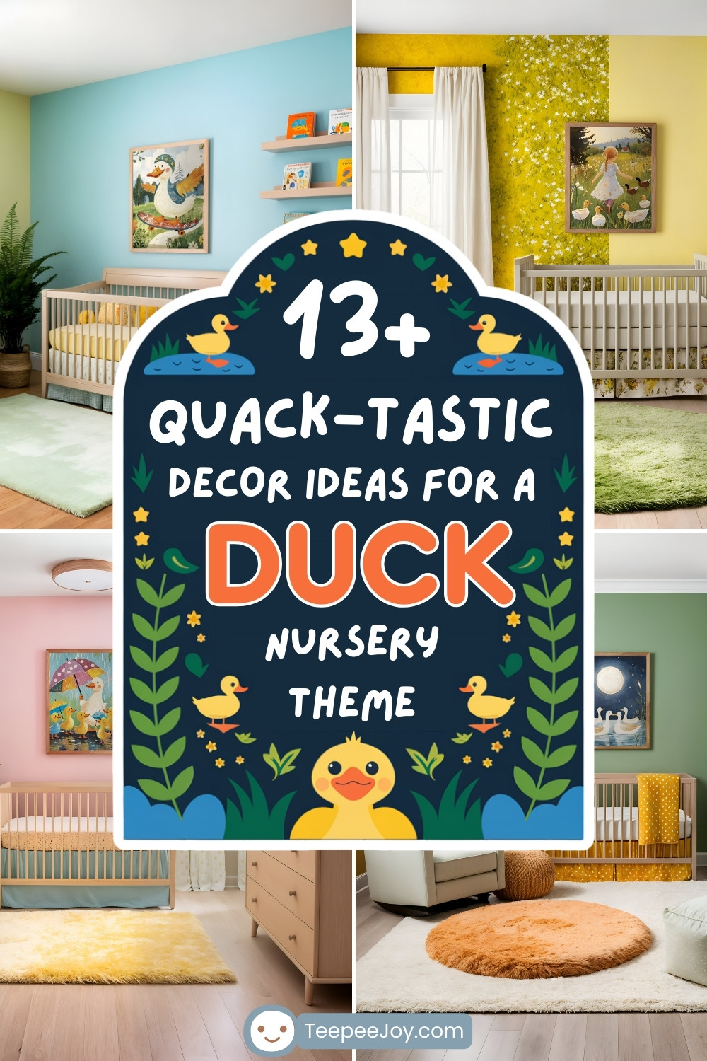 A colorful collage showcasing four duck-themed nursery decor ideas, featuring bright and pastel rooms with duck artwork, yellow and green accents, and cozy furnishings. The central graphic reads '13+ Quack-tastic Decor Ideas for a Duck Nursery Theme' in playful fonts, surrounded by cartoon ducks, stars, and plants. The bottom includes the TeepeeJoy logo.