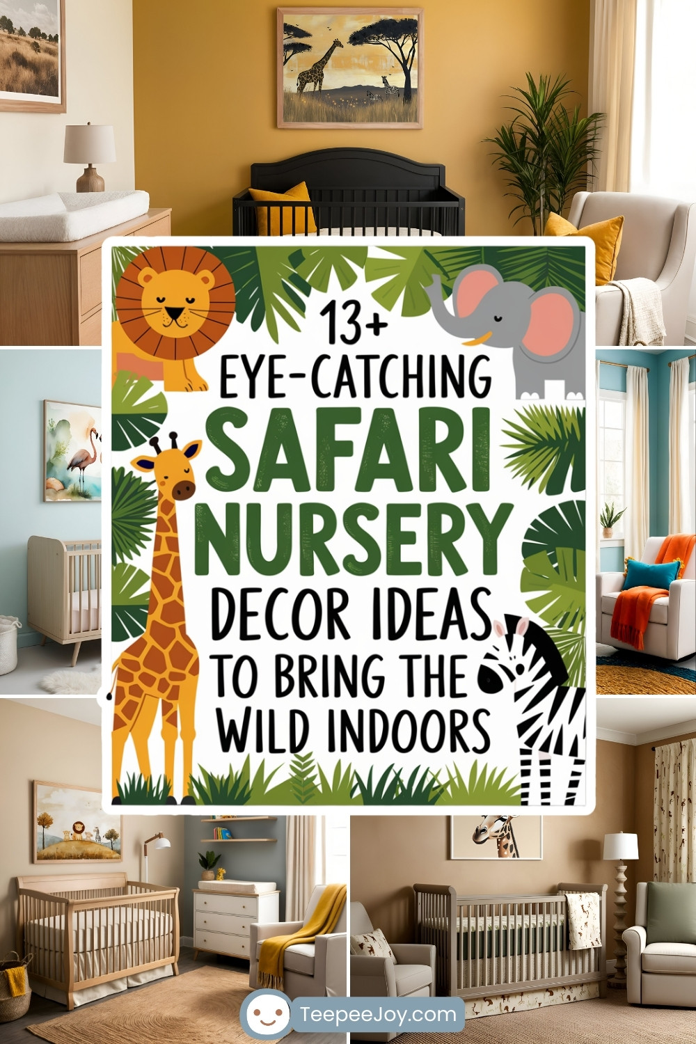 A collage featuring various safari-themed nursery designs, with a central graphic that reads: '13+ Eye-Catching Safari Nursery Decor Ideas to Bring the Wild Indoors.' The graphic is decorated with playful illustrations of a lion, elephant, giraffe, zebra, and tropical leaves. Surrounding the graphic are different nursery setups incorporating safari-inspired elements such as jungle-themed artwork, earthy tones, animal prints, and wooden furniture. The bottom of the image includes the website name TeepeeJoy.com.